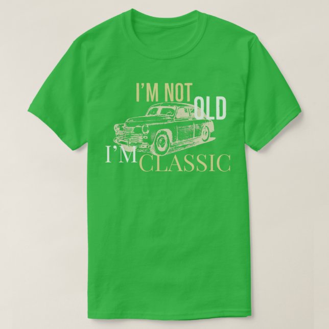 Camiseta Eu não sou velho e sou um lema clássico (Frente do Design)