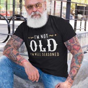 Camiseta Eu não sou velho, estou bem sentado