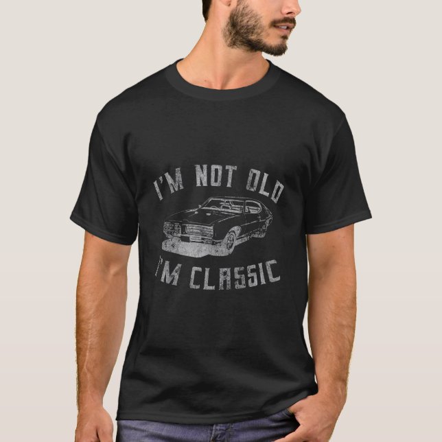 Camiseta Eu Não Sou Velho, Eu Sou Clássico, Engraçado De Ca (Frente)