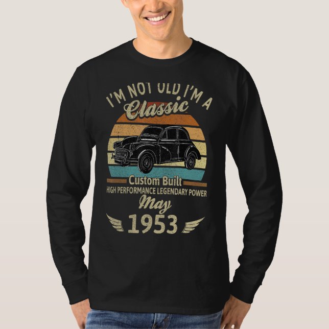 Camiseta Eu não sou velho Eu sou o Classic Custom Built May (Frente)