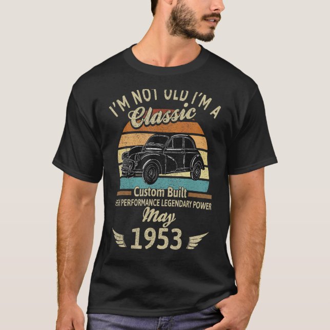 Camiseta Eu não sou velho Eu sou o Classic Custom Built May (Frente)