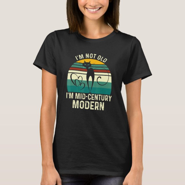 Camiseta Eu Não Sou Velho Gatos Modernos Do Século Médio Im (Frente)