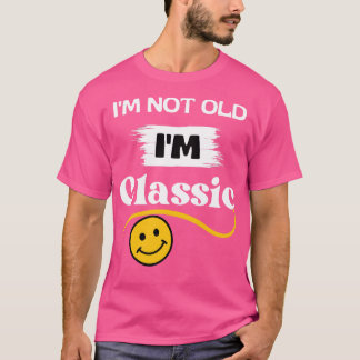 Camiseta Eu não sou velho Im clássico 3
