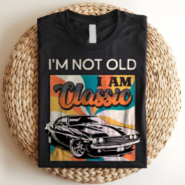 Camiseta Eu não sou velho, sou clássico, retrô, Vintage, en