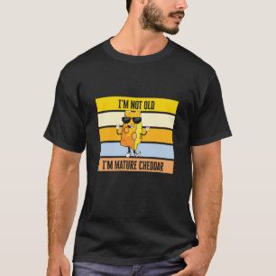 Camiseta Eu não sou velho, sou Maduro Cheddar
