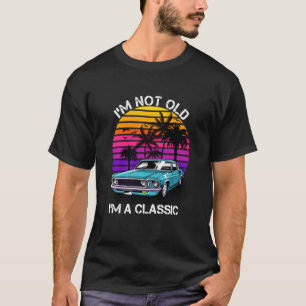 Camiseta Eu Não Sou Velho, Sou Um Carro Clássico Engraçado 