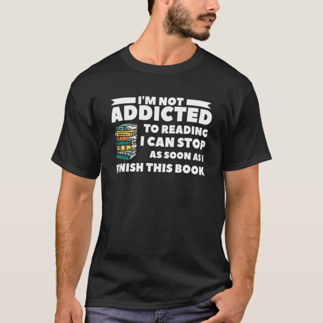 Camiseta Eu não sou viciado em ler Eu posso parar assim que (Frente)