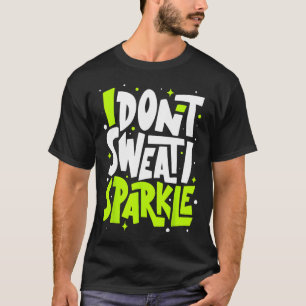 Camiseta Eu não suo a Piada de treino de ginástica engraçad