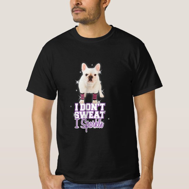 Camiseta eu não suo, eu brilho | presente de buldogue franc (Frente)