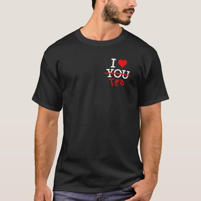 Camiseta Eu não te amo, eu amo Tea Chai do coração (Frente)