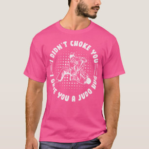 Camiseta Eu Não Te Assustei Eu Te Dei Um Judo Hug Lutando