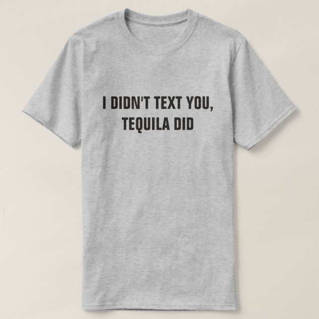 CAMISETA EU NÃO TE MANDEI TEXTO, TEQUILA FEZ (Frente do Design)