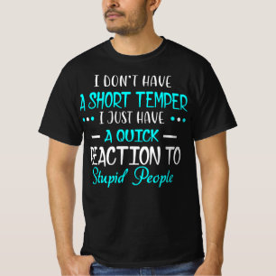 Camiseta Eu Não Temper Curto Reação Rápida Pessoas Estúpida