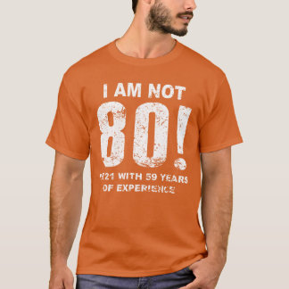 Camiseta Eu Não Tenho 80 Anos Presente de aniversário de 80