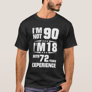 Camiseta Eu Não Tenho 90 Eu Tenho 18 Anos Com 72 Anos De Ex