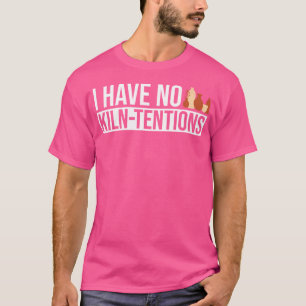 Camiseta Eu Não Tenho Artista Cerâmico De Potência De Tençõ