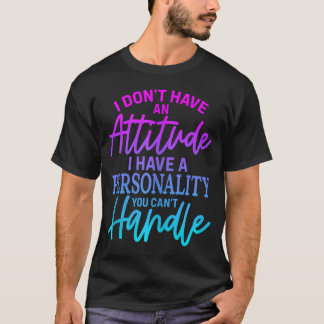 Camiseta Eu Não Tenho Atitude Eu Tenho Uma Personalidade Vo