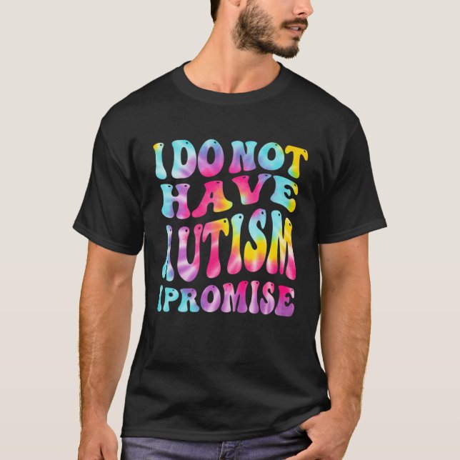 Camiseta Eu Não Tenho Autismo Eu Prometo Autismo Sensibiliz (Frente)