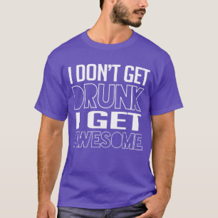 Camiseta Eu não tenho bebado eu fico incrível