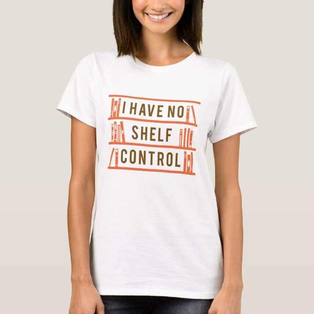 Camiseta Eu Não Tenho Controle da Prateleira (Frente)