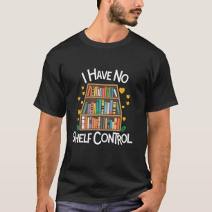 Camiseta Eu Não Tenho Controle da Prateleira Divertido Amor