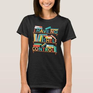 Camiseta Eu Não Tenho Controle da Prateleira Estante Livro