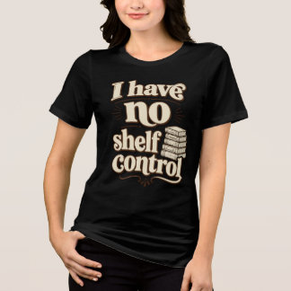 Camiseta Eu Não Tenho Controle Sobre a Prateleira Piada de
