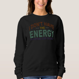 Camiseta Eu não tenho energia para fingir que gosto de você