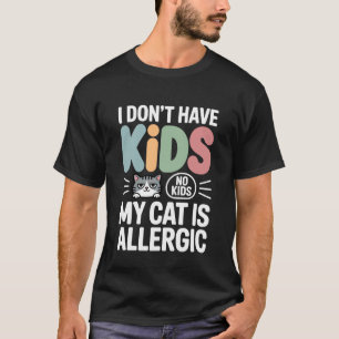 Camiseta Eu Não Tenho Filhos Meu Gato é Alergico Gato Engra