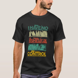 Camiseta Eu Não Tenho Nenhum Controle De Prateleira Para Di