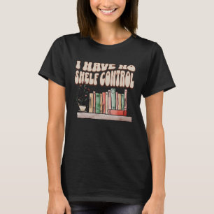 Camiseta Eu não tenho nenhum livro de controle de prateleir