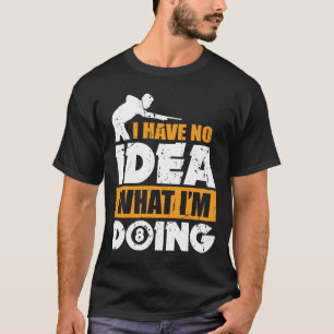 Camiseta Eu não tenho nenhuma ideia o que eu estou fazendo