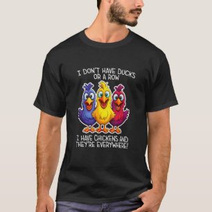 Camiseta Eu não tenho Patos ou Filha, tenho Galinhas Todos