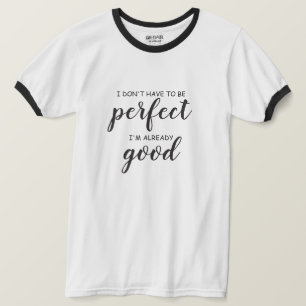 Camiseta Eu não tenho que ser perfeito, mim sou já bom
