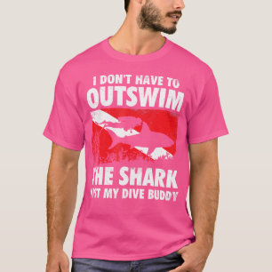 Camiseta Eu Não Tenho Que Ultrapassar O Bud De Mergulho De