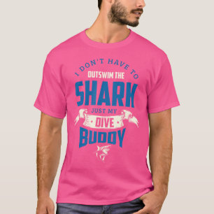 Camiseta Eu Não Tenho Que Ultrapassar O Tubarão Apenas O Me