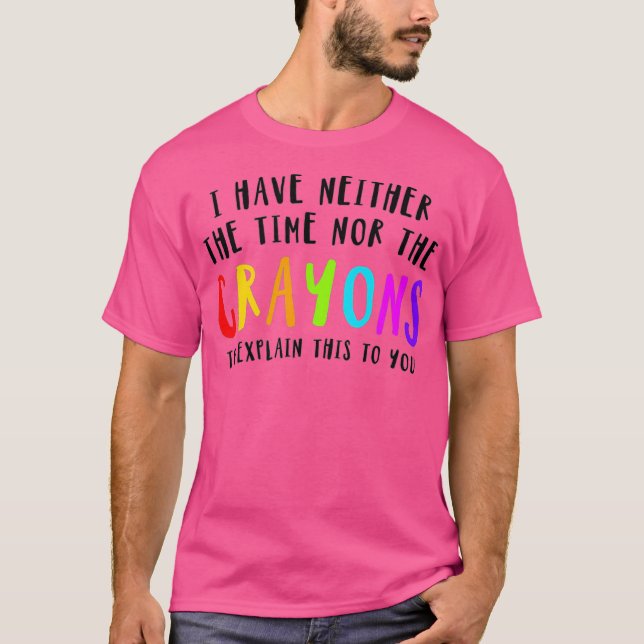 Camiseta Eu Não Tenho Tempo Nem Creyons Para Explicar Isso (Frente)