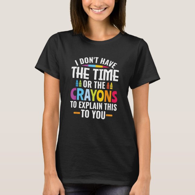 Camiseta Eu não tenho tempo nem os lápis para explicar (Frente)
