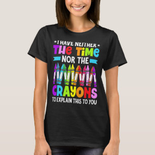 Camiseta Eu Não Tenho Tempo Nem Sarcástico De Crayons