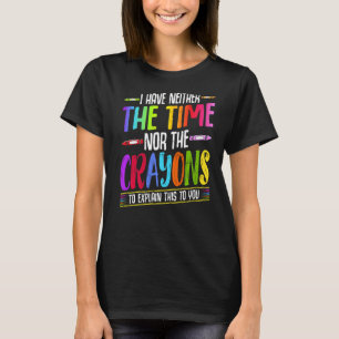 Camiseta Eu Não Tenho Tempo Nem Sarcástico De Crayons