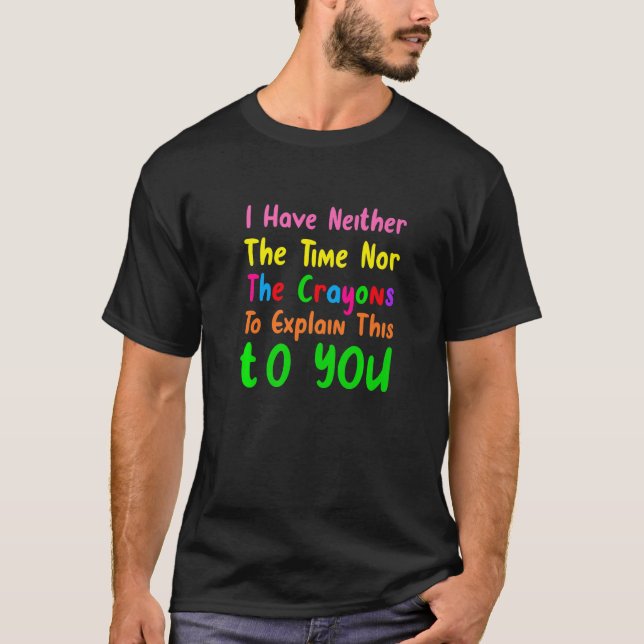 Camiseta Eu não tenho tempo ou o sarcasmo dos Crayons (Frente)