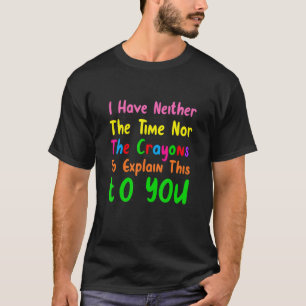 Camiseta Eu não tenho tempo ou o sarcasmo dos Crayons
