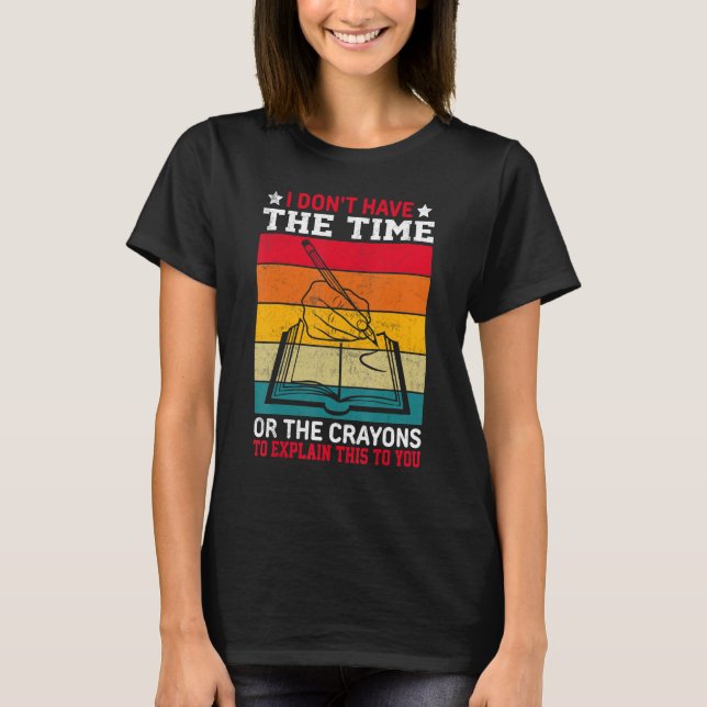 Camiseta Eu não tenho tempo ou os CRAYONS para explicar (Frente)