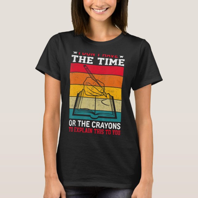 Camiseta Eu não tenho tempo ou os CRAYONS para explicar (Frente)