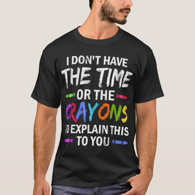 Camiseta Eu não tenho tempo ou os lápis para explicar (Frente)