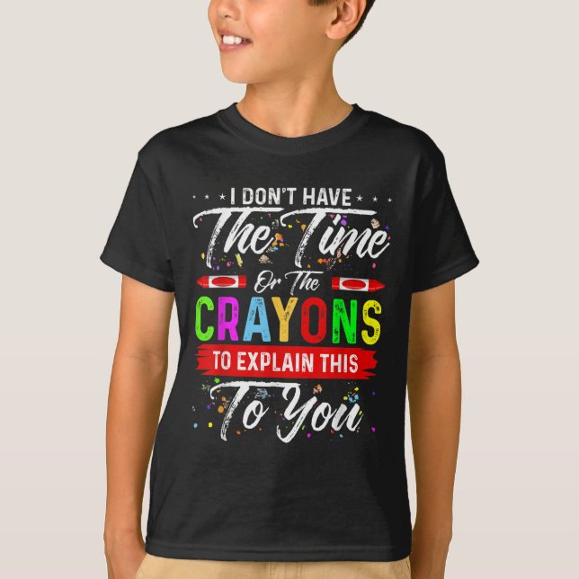 Camiseta Eu não tenho tempo ou os lápis para explicar (Frente)