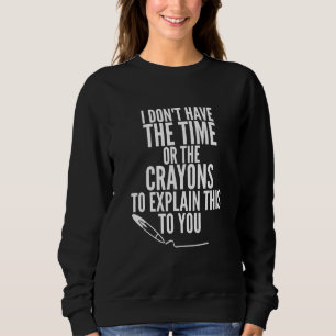 Camiseta Eu não tenho tempo ou os lápis para explicar