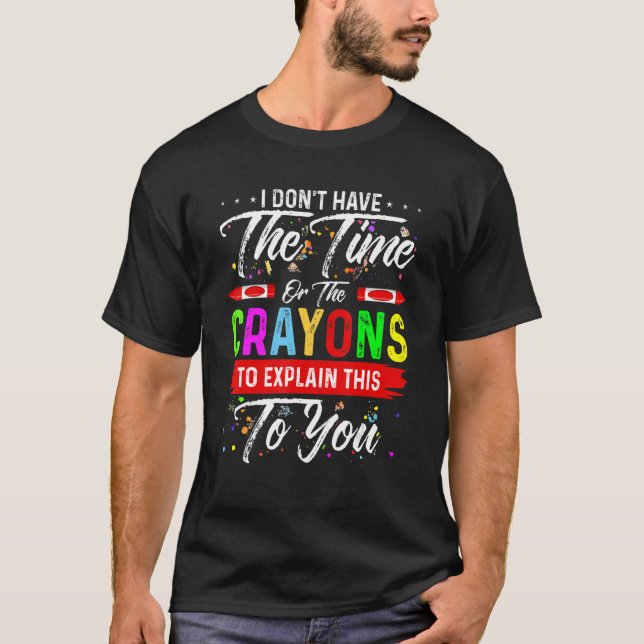 Camiseta Eu não tenho tempo ou os lápis para explicar (Frente)