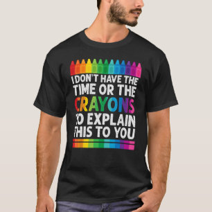 Camiseta Eu não tenho tempo ou os lápis são sarcasmos engra