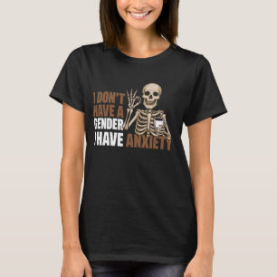 Camiseta Eu não tenho um gênero Eu tenho ansiedade 1